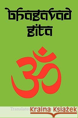 Bhagavad Gita : The Epic Poem at the Root of Hinduism Edwin Arnold 9781934941539 