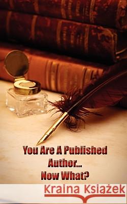 You're a Published Author...Now What? Asta Publications 9781934947043 Asta Publications