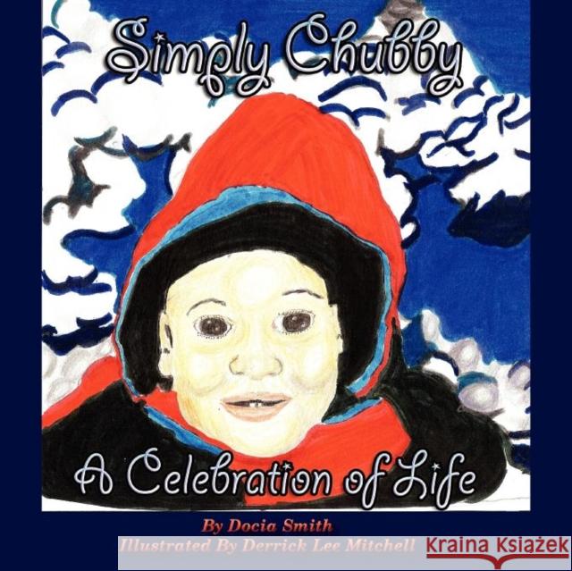 Simply Chubby a Celebration of Life Docia Smith Derrick Lee Mitchell 9781934947562