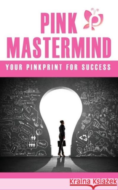Pink MasterMind Your Pinkprint for Success Kim N. Carswell Felicia Phillips 9781934947661 Asta Publications