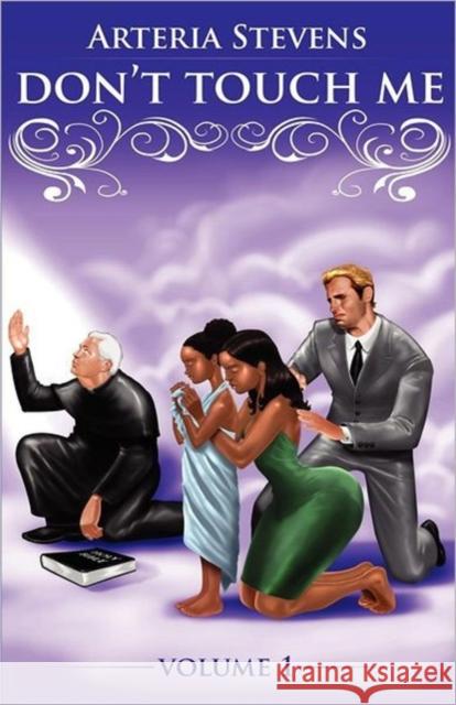 Don't Touch Me Arteria Stevens 9781934947715 Asta Publications