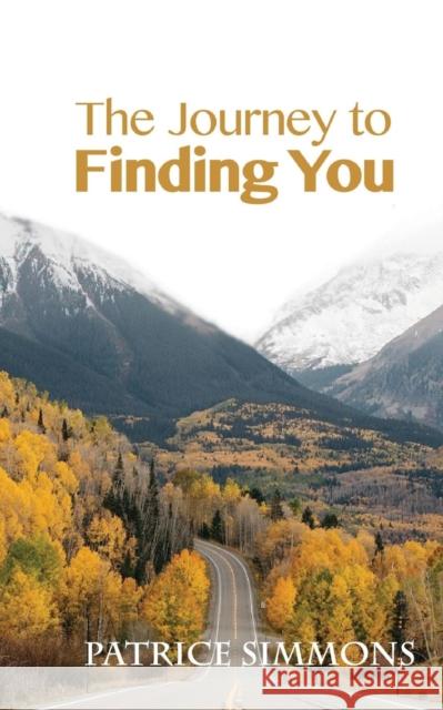 The Journey to Finding You Patrice Simmons 9781934947975 Asta Publications