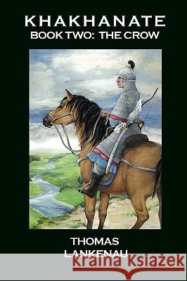 Khakhanate Book II: The Crow Lankenau, Thomas 9781934956113 Elderberry Press (OR)