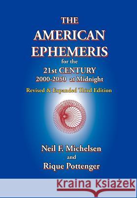 The American Ephemeris for the 21st Century, 2000-2050 at Midnight Neil F. Michelsen Rique Pottenger 9781934976135 ACS Publications