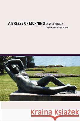 A Breeze of Morning Charles Morgan 9781934978061 Jorge Pinto Books