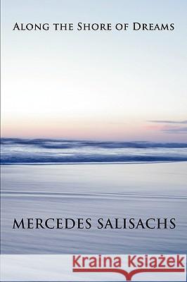 Along the Shore of Dreams Mercedes Salisachs Gretta K. Siebentritt 9781934978115 Jorge Pinto Books