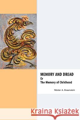 Memory & Dread Or The Memory of Childhood Nestor A. Braunstein, Dr. Peter Kahn 9781934978269