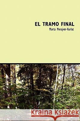 El Tramo Final Marta Merajver-Kurlat 9781934978474 Jorge Pinto Books