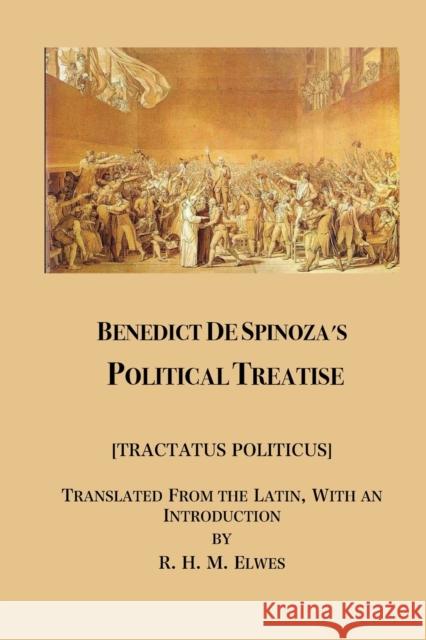 Spinoza's Political Treatise Benedictus de Spinoza Elwesr H. M. 9781934978672 Jorge Pinto Books