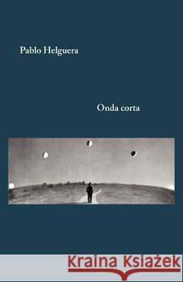 Onda Corta Pablo Helguera Tejada Roberto 9781934978719 Jorge Pinto Books