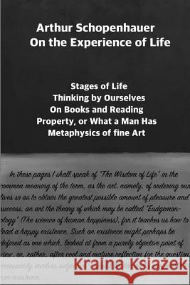 Arthur Schopenhauer: On the Experience of Life: Selection and Editor's Note by Jorge Pinto Arthur Schopenhauer, Jorge Pinto Mazal, Jorge Pinto Mazal 9781934978726 Jorge Pinto Books