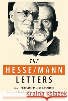 The Hesse-Mann Letters: The Correspondence of Hermann Hesse and Thomas Mann 1910-1955 Hermann Hesse Thomas Mann 9781934978863 Jorge Pinto Books