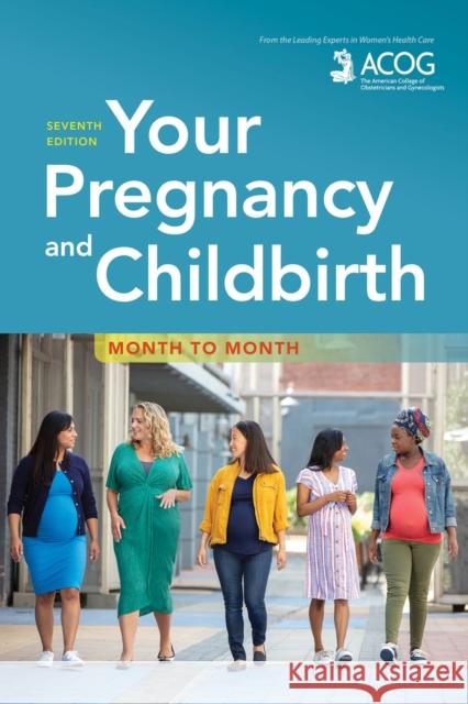 Your Pregnancy and Childbirth: Month to Month American College of Obstetricians and Gy 9781934984901 American College of Obstetricians and Gynecol