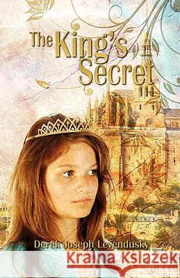 The King's Secret Derek Joseph Levendusky 9781935018070 Five Stone Publishing