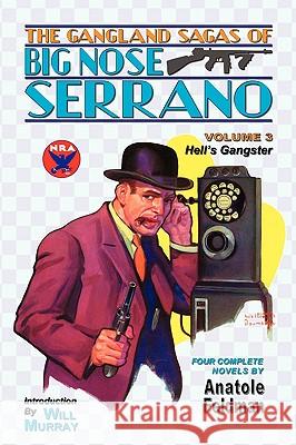 The Gangland Sagas of Big Nose Serrano: Volume 3 Anatole Feldman Will Murray 9781935031079 Off-Trail Publications