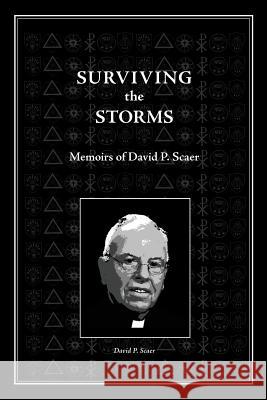 Surviving the Storms: Memoirs of David P. Scaer David P Scaer 9781935035244