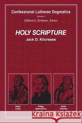 Holy Scripture (paperback) Jack D Kilcrease 9781935035268 Luther Academy