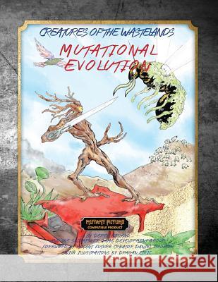 Creatures of the Wastelands: Mutational Evolution Derek Holland Dragan Ciric Daniel Proctor 9781935050353