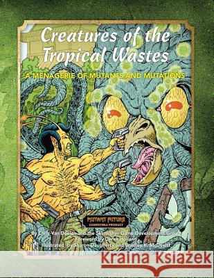 Creatures of the Tropical Wastes Chris Va Sharon Daugherty Derek Holland 9781935050599 Skirmisher Publishing