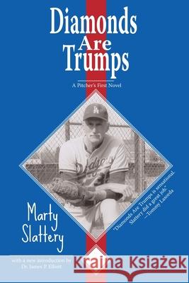 Diamonds Are Trumps: A Pitcher's First Novel Slattery, Marty 9781935052005