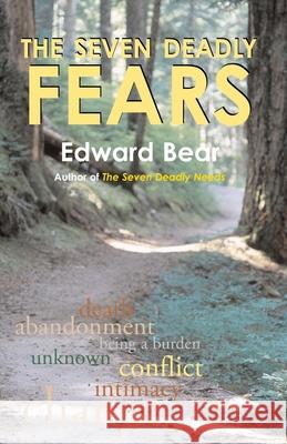 The Seven Deadly Fears Edward Bear 9781935052067 White River Press