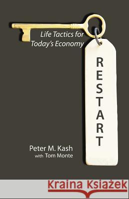 Restart: Life-Tactics for Today's Economy Kash, Peter M. 9781935052098 White River Press