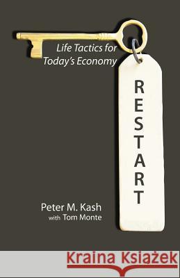 Restart: Life-Tactics for Today's Economy Kash, Peter M. 9781935052098