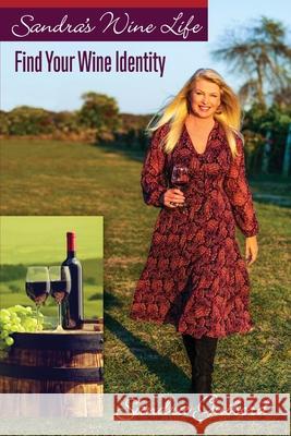 Sandra's Wine Life: Find Your Wine Identity Sandra Guibord 9781935052852 White River Press