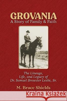 Grovania: A Story of Family & Faith M Bruce Shields 9781935052876
