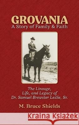 Grovania: A Story of Family & Faith M Bruce Shields 9781935052906