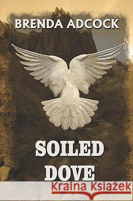 Soiled Dove Brenda Adcock 9781935053354 Flashpoint Publications