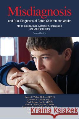 Misdiagnosis and Dual Diagnoses of Gifted Children and Adults: Adhd, Bipolar, Ocd, Asperger's, Depression, and Other Disorders (2nd Edition) James T. Webb 9781935067436