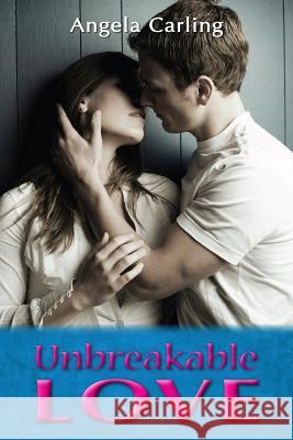 Unbreakable Love Angela Carling 9781935089476