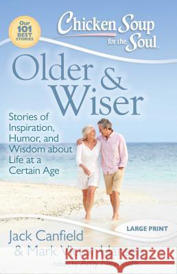 Older & Wiser: Stories of Inspiration, Humor, and Wisdom about Life at a Certain Age Jack Canfield 9781935096177 0