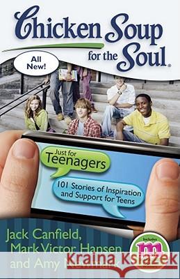 Chicken Soup for the Soul: Just for Teenagers: 101 Stories of Inspiration and Support for Teens Canfield, Jack 9781935096726