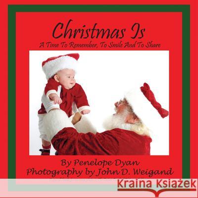 Christmas Is---A Time to Remember, to Smile and to Share Penelope Dyan Penelope Dyan 9781935118466 Bellissima Publishing