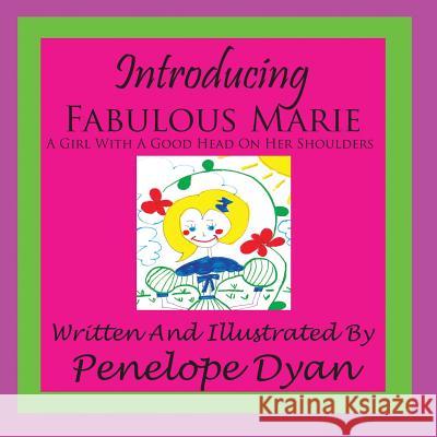 Introducing Fabulous Marie, a Girl with a Good Head on Her Shoulders Penelope Dyan Penelope Dyan 9781935118558 Bellissima Publishing