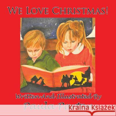 We Love Christmas! Paula Parton Paula Parton 9781935118848 Bellissima Publishing
