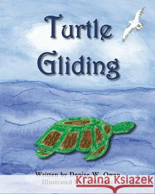 Turtle Gliding Denise W. Owen 9781935130222 Grateful Steps