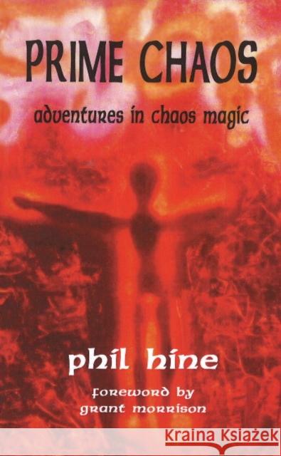 Prime Chaos : Adventures in Chaos Magic -- 3rd Revised Edition Hine, Phil 9781935150671