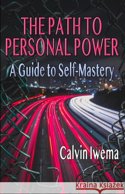 The Path to Personal Power Calvin Iwema 9781935150695