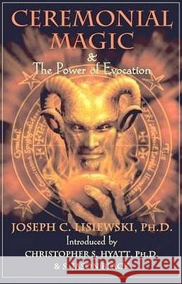 Ceremonial Magic & Power of Evocation Joseph C Lisiewski 9781935150862 Original Falcon Press