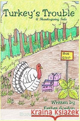 Turkey's Trouble: A Thanksgiving Story Esther Gordon Asa Gordon 9781935171737 Second Wind Publishing, LLC