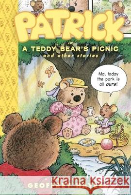 Patrick in a Teddy Bear's Picnic and Other Stories: Toon Level 2 Geoffrey Hayes 9781935179092 Toon Books