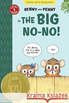 Benny and Penny in the Big No-No!: Toon Level 2 Geoffrey Hayes Geoffrey Hayes 9781935179351 Toon Books