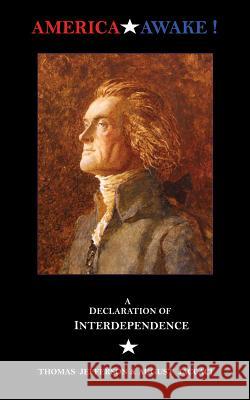 America Awake: A Declaration of Interdependence Jefferson, Thomas 9781935187073 Daynal Institute