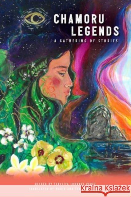 CHamoru Legends: A Gathering of Stories Teresita Lourdes Perez 9781935198338 New York University Press