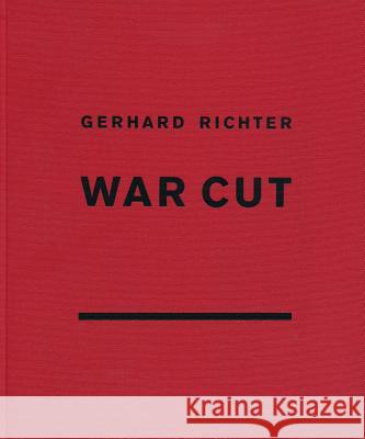 Gerhard Richter: War Cut (English Edition) Gerhard Richter 9781935202998