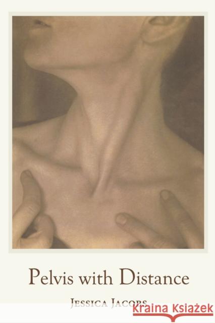 Pelvis with Distance Jessica Jacobs 9781935210665 White Pine Press (NY)