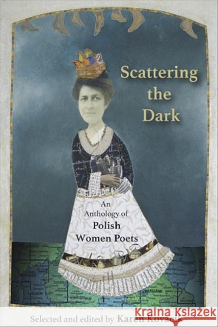 Scattering the Dark: An Anthology of Polish Women Poets Karen Kovacik 9781935210825 White Pine Press (NY)
